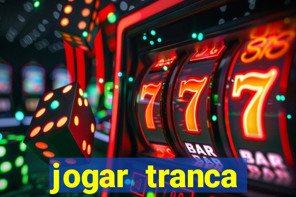 jogar tranca valendo dinheiro